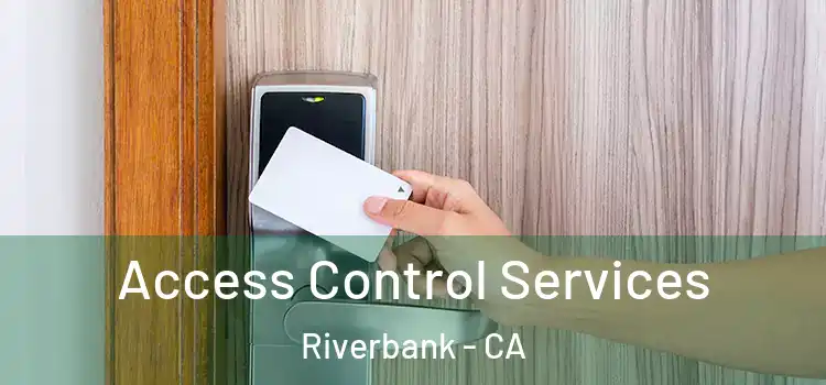 Access Control Services Riverbank - CA