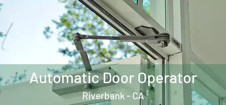 Automatic Door Operator Riverbank - CA