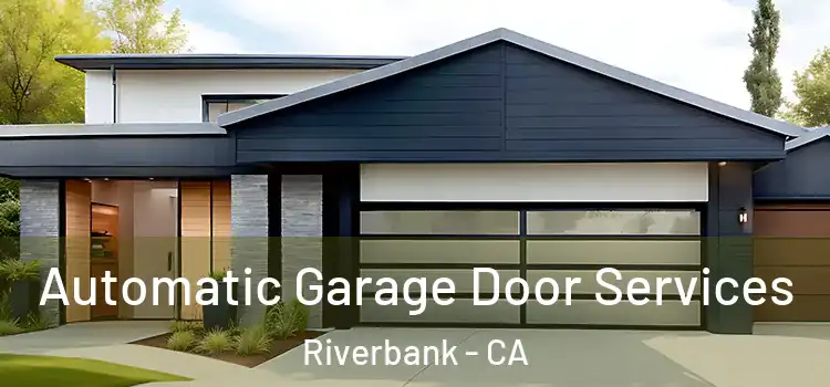  Automatic Garage Door Services Riverbank - CA