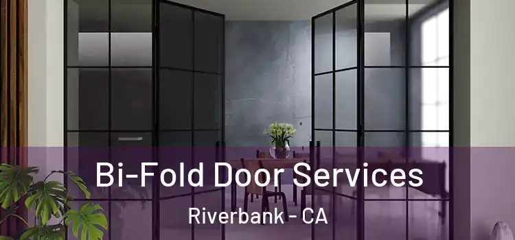Bi-Fold Door Services Riverbank - CA