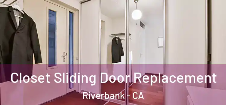 Closet Sliding Door Replacement Riverbank - CA