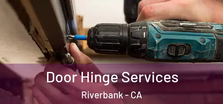 Door Hinge Services Riverbank - CA