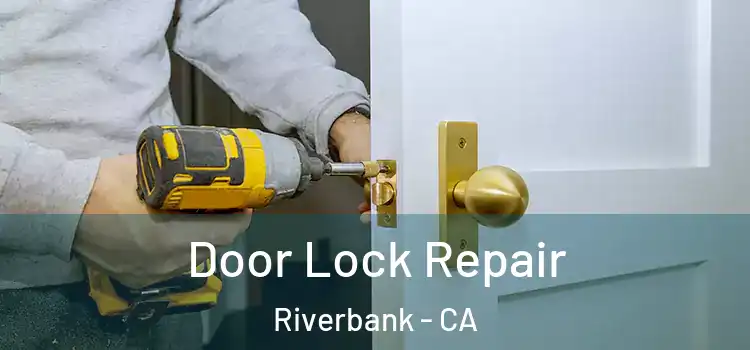  Door Lock Repair Riverbank - CA