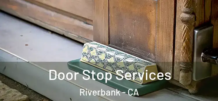  Door Stop Services Riverbank - CA