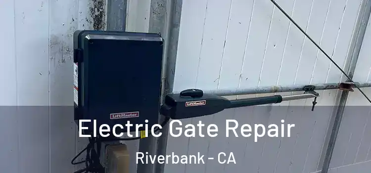  Electric Gate Repair Riverbank - CA