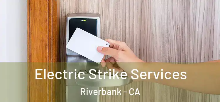  Electric Strike Services Riverbank - CA