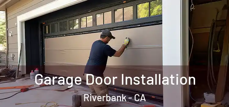  Garage Door Installation Riverbank - CA