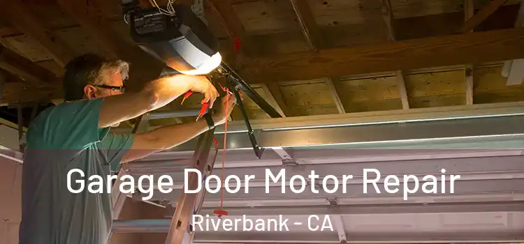  Garage Door Motor Repair Riverbank - CA