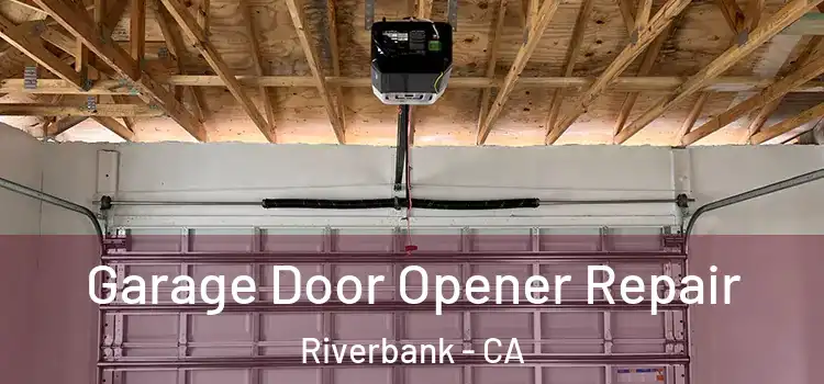  Garage Door Opener Repair Riverbank - CA