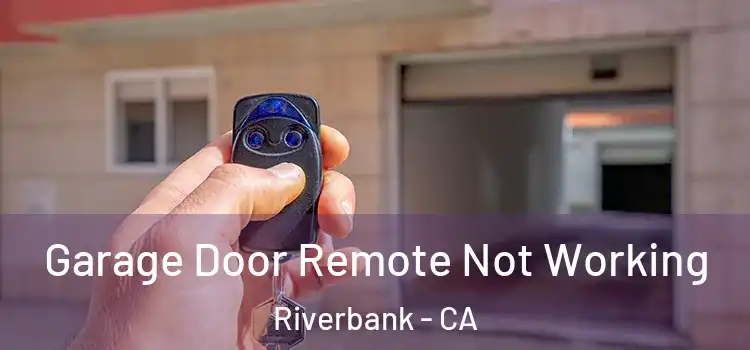  Garage Door Remote Not Working Riverbank - CA