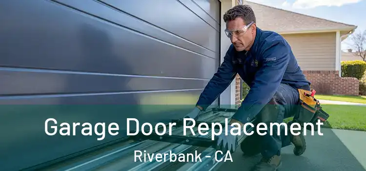 Garage Door Replacement Riverbank - CA