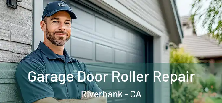  Garage Door Roller Repair Riverbank - CA