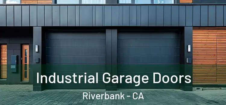  Industrial Garage Doors Riverbank - CA