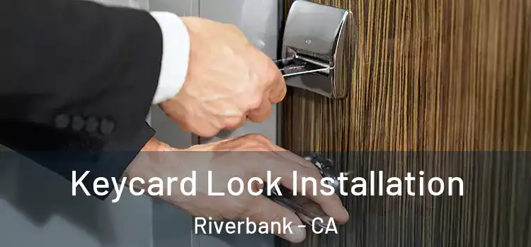 Keycard Lock Installation Riverbank - CA