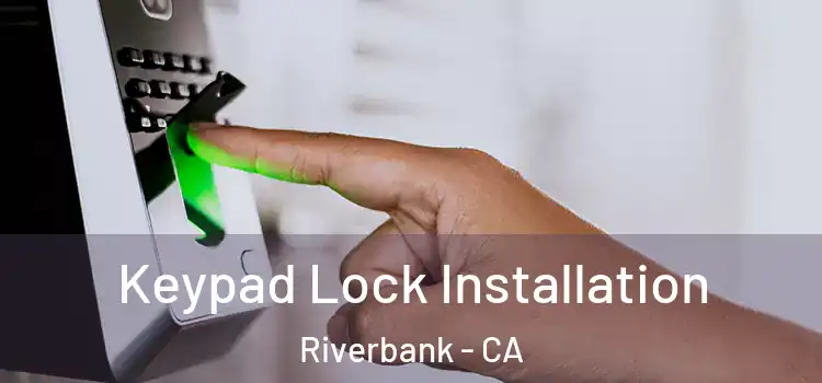 Keypad Lock Installation Riverbank - CA