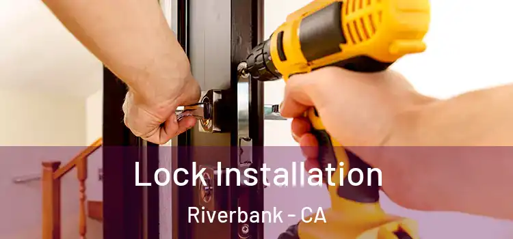 Lock Installation Riverbank - CA