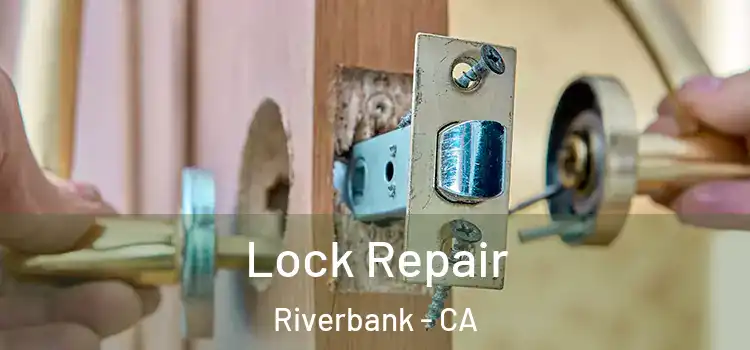 Lock Repair Riverbank - CA