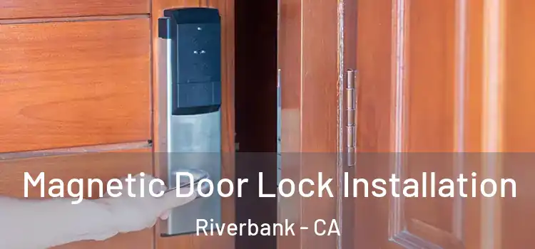 Magnetic Door Lock Installation Riverbank - CA