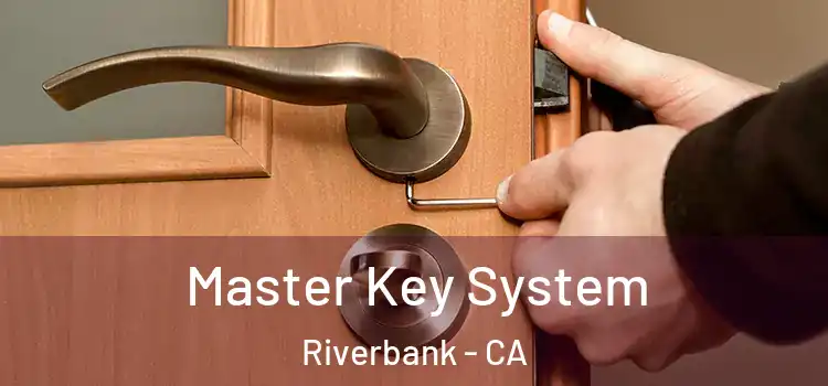 Master Key System Riverbank - CA