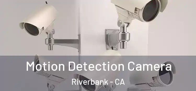  Motion Detection Camera Riverbank - CA