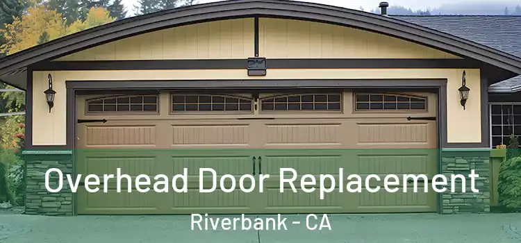  Overhead Door Replacement Riverbank - CA