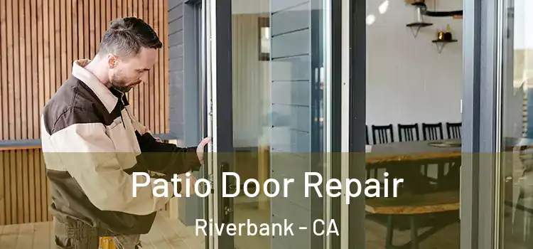 Patio Door Repair Riverbank - CA