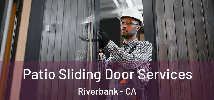  Patio Sliding Door Services Riverbank - CA