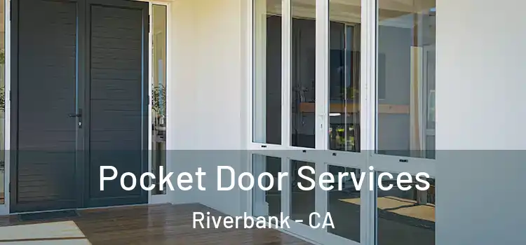 Pocket Door Services Riverbank - CA