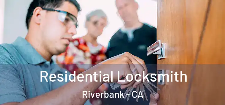 Residential Locksmith Riverbank - CA
