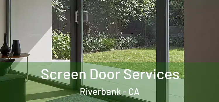  Screen Door Services Riverbank - CA