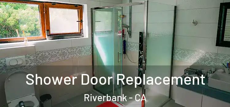 Shower Door Replacement Riverbank - CA