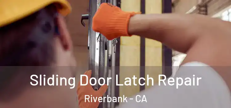 Sliding Door Latch Repair Riverbank - CA