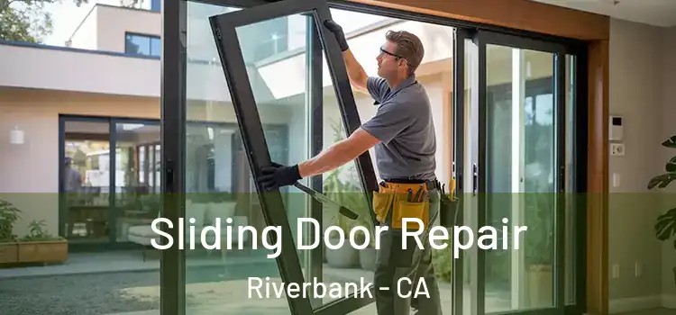 Sliding Door Repair Riverbank - CA