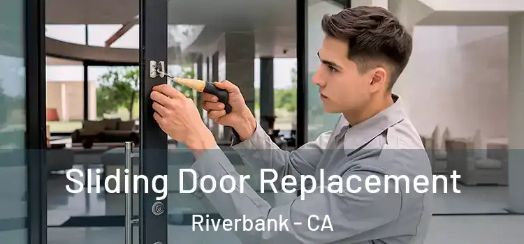 Sliding Door Replacement Riverbank - CA