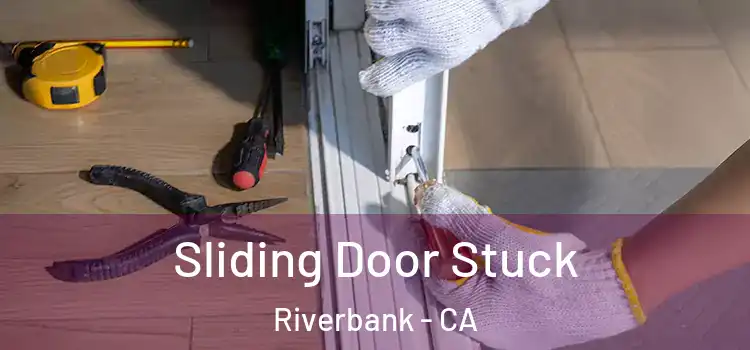  Sliding Door Stuck Riverbank - CA