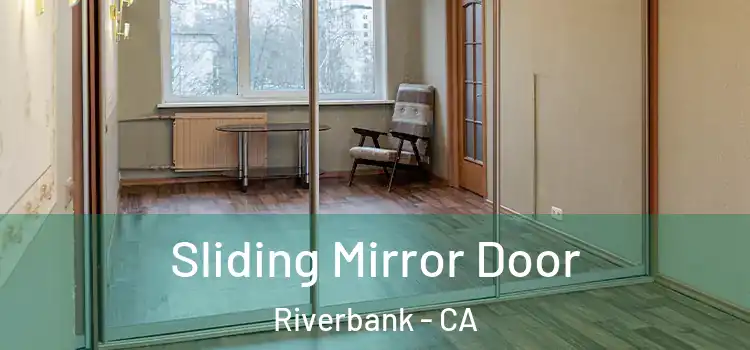  Sliding Mirror Door Riverbank - CA