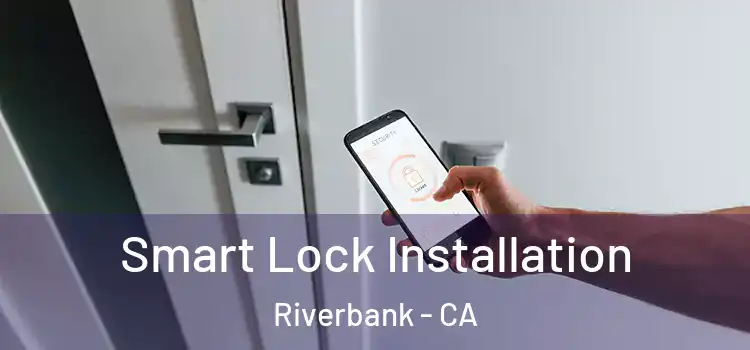 Smart Lock Installation Riverbank - CA