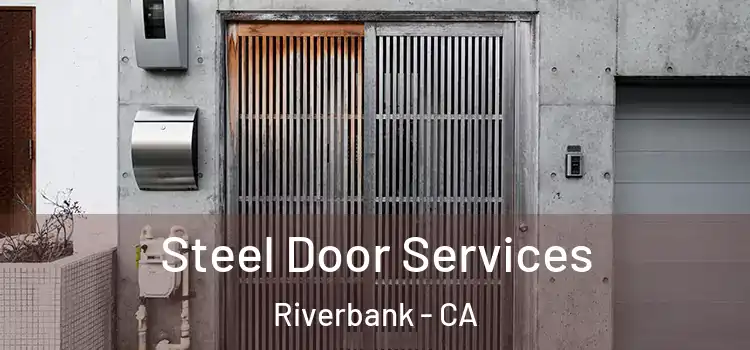 Steel Door Services Riverbank - CA