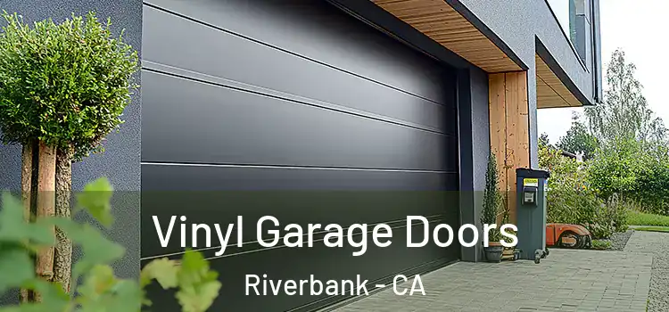 Vinyl Garage Doors Riverbank - CA
